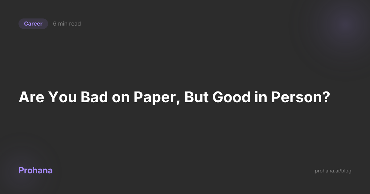 Are You Bad on Paper, But Good in Person?